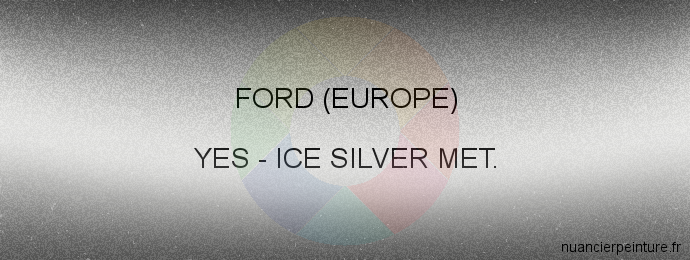 Peinture Ford (europe) YES Ice Silver Met.