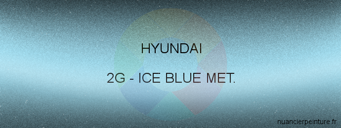 Peinture Hyundai 2G Ice Blue Met.