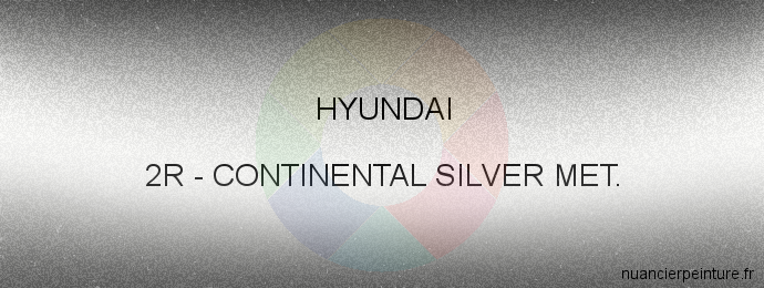 Peinture Hyundai 2R Continental Silver Met.