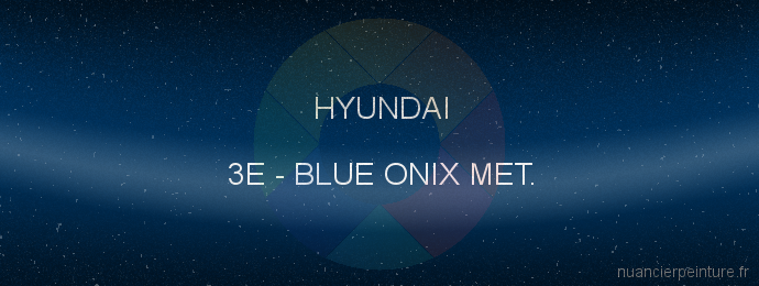 Peinture Hyundai 3E Blue Onix Met.