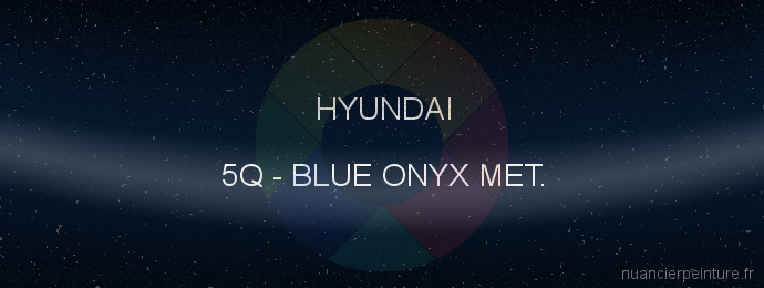Peinture Hyundai 5Q Blue Onyx Met.