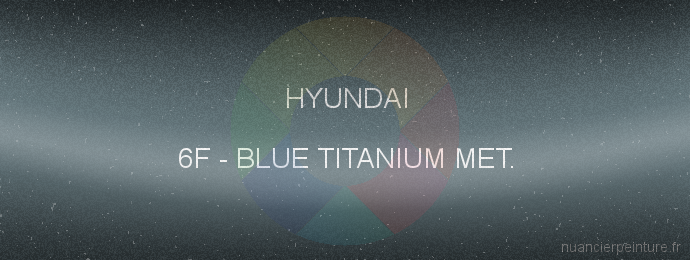 Peinture Hyundai 6F Blue Titanium Met.