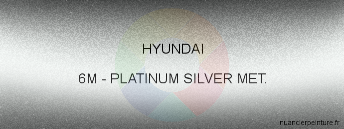 Peinture Hyundai 6M Platinum Silver Met.
