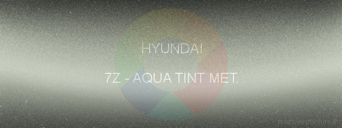 Peinture Hyundai 7Z Aqua Tint Met.