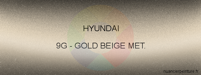 Peinture Hyundai 9G Gold Beige Met.
