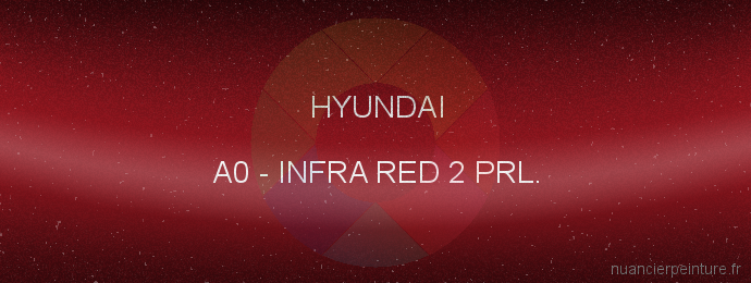 Peinture Hyundai A0 Infra Red 2 Prl.