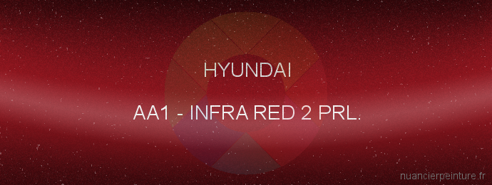 Peinture Hyundai AA1 Infra Red 2 Prl.