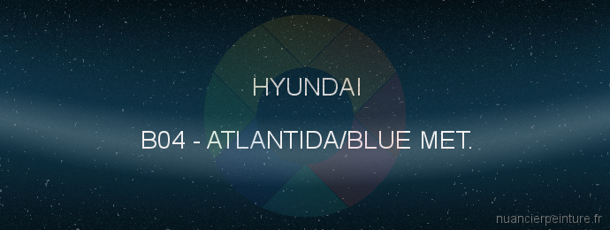 Peinture Hyundai B04 Atlantida/blue Met.