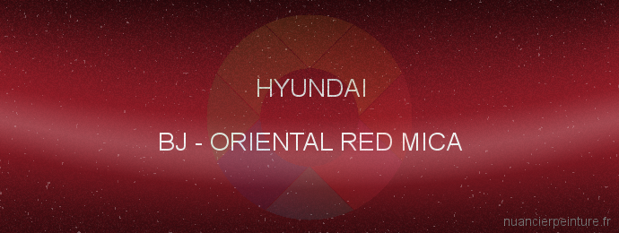 Peinture Hyundai BJ Oriental Red Mica