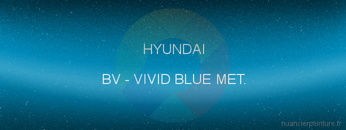 Peinture Hyundai BV Vivid Blue Met.
