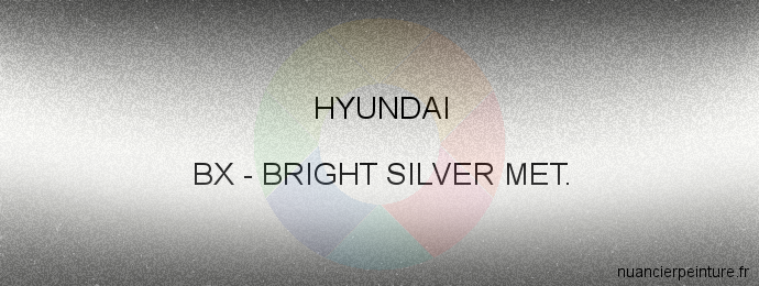 Peinture Hyundai BX Bright Silver Met.