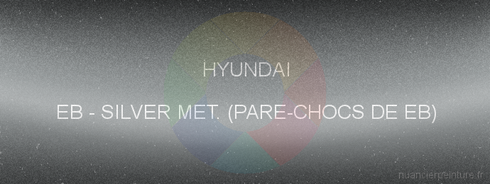 Peinture Hyundai EB Silver Met. (pare-chocs De Eb)