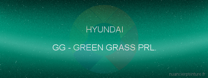 Peinture Hyundai GG Green Grass Prl.