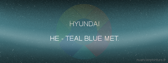 Peinture Hyundai HE Teal Blue Met.