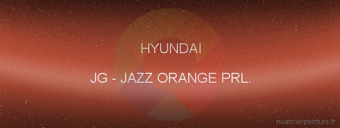 Peinture Hyundai JG Jazz Orange Prl.