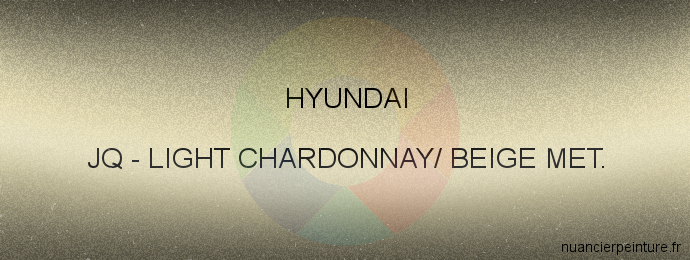 Peinture Hyundai JQ Light Chardonnay/ Beige Met.