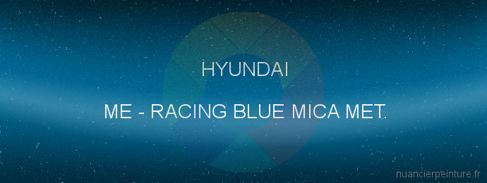 Peinture Hyundai ME Racing Blue Mica Met.