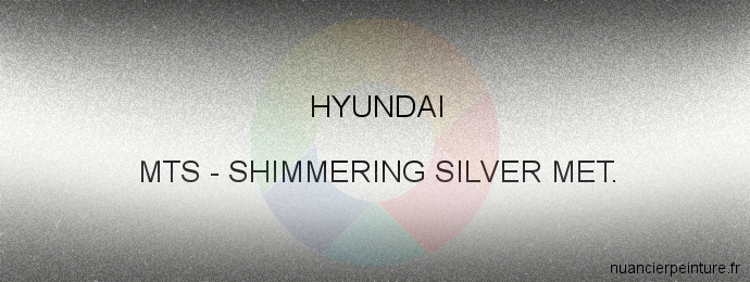 Peinture Hyundai MTS Shimmering Silver Met.