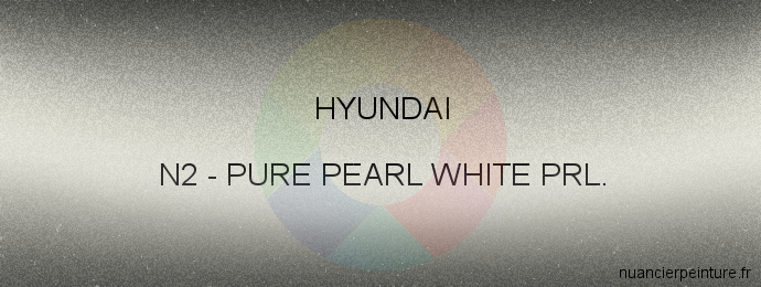 Peinture Hyundai N2 Pure Pearl White Prl.