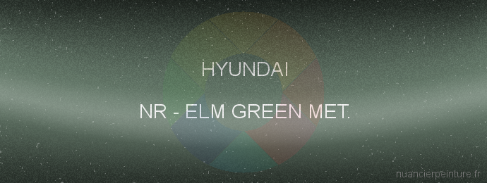 Peinture Hyundai NR Elm Green Met.
