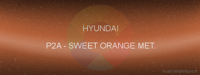 Peinture Hyundai P2A Sweet Orange Met.
