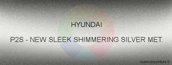 Peinture Hyundai P2S New Sleek Shimmering Silver Met.