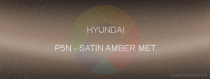 Peinture Hyundai P5N Satin Amber Met.