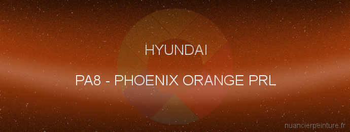 Peinture Hyundai PA8 Phoenix Orange Prl