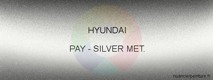 Peinture Hyundai PAY Silver Met.