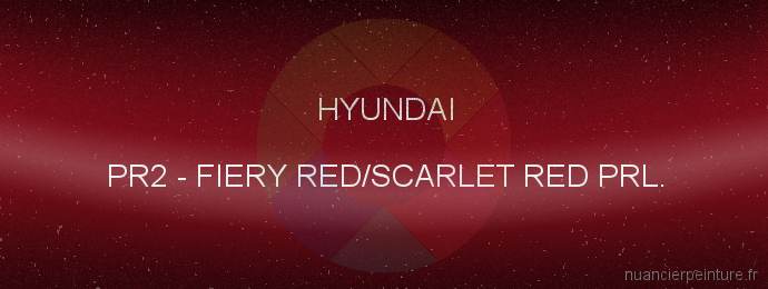 Peinture Hyundai PR2 Fiery Red/scarlet Red Prl.