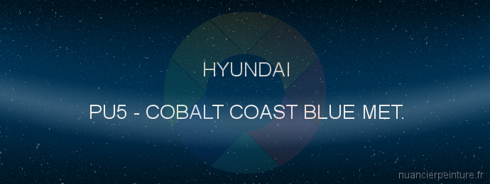 Peinture Hyundai PU5 Cobalt Coast Blue Met.