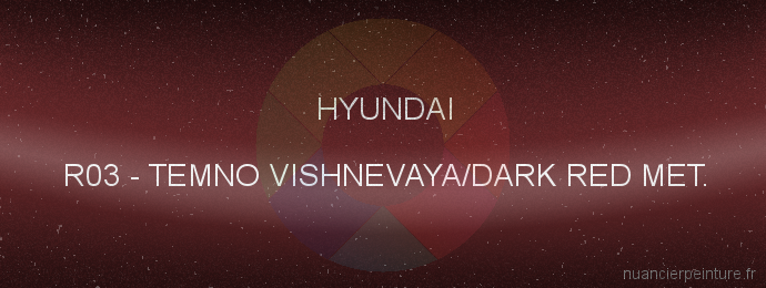 Peinture Hyundai R03 Temno Vishnevaya/dark Red Met.