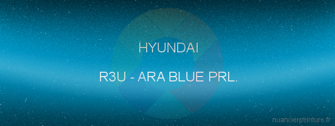 Peinture Hyundai R3U Ara Blue Prl.