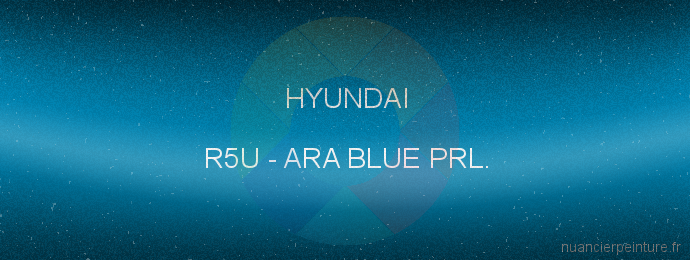 Peinture Hyundai R5U Ara Blue Prl.
