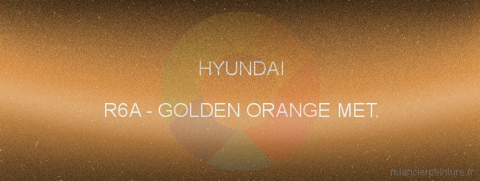 Peinture Hyundai R6A Golden Orange Met.