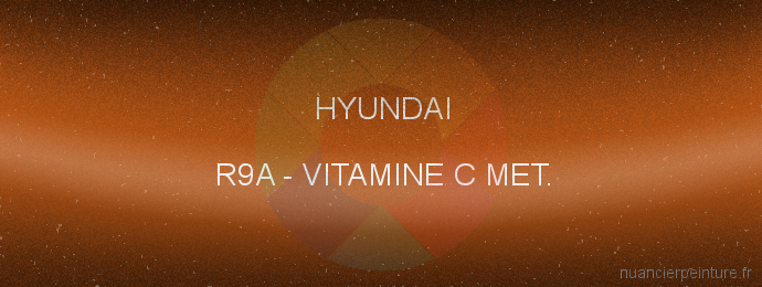 Peinture Hyundai R9A Vitamine C Met.