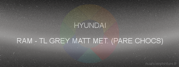 Peinture Hyundai RAM Tl Grey Matt Met. (pare Chocs)