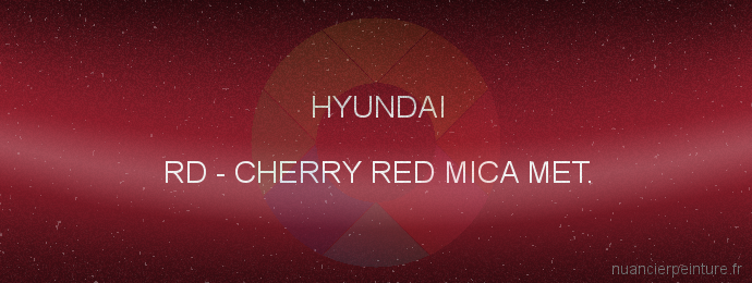 Peinture Hyundai RD Cherry Red Mica Met.