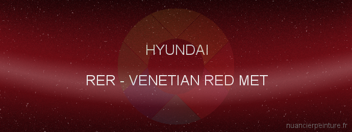 Peinture Hyundai RER Venetian Red Met