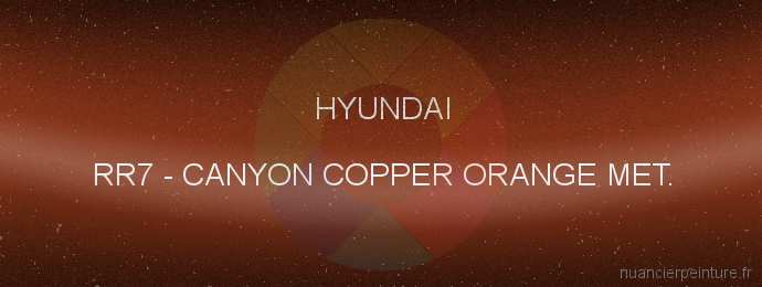 Peinture Hyundai RR7 Canyon Copper Orange Met.