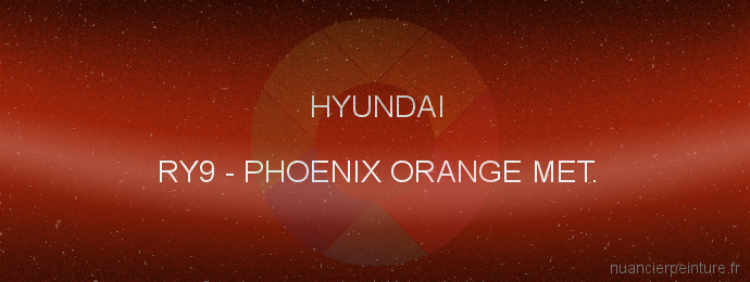 Peinture Hyundai RY9 Phoenix Orange Met.