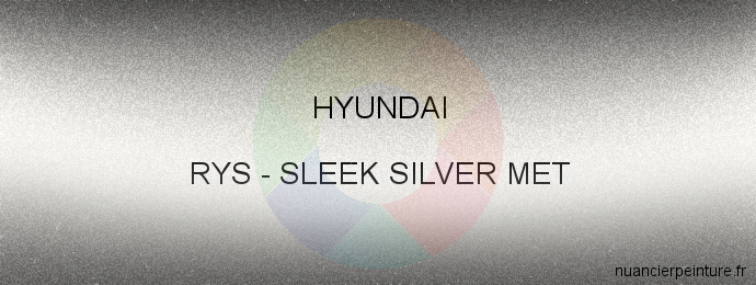 Peinture Hyundai RYS Sleek Silver Met