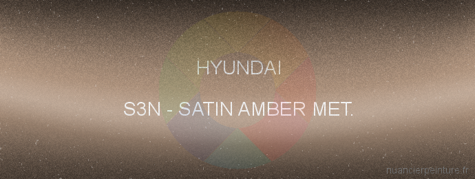 Peinture Hyundai S3N Satin Amber Met.