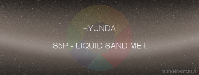 Peinture Hyundai S5P Liquid Sand Met.
