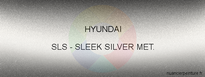 Peinture Hyundai SLS Sleek Silver Met.