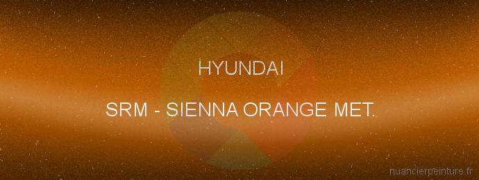Peinture Hyundai SRM Sienna Orange Met.