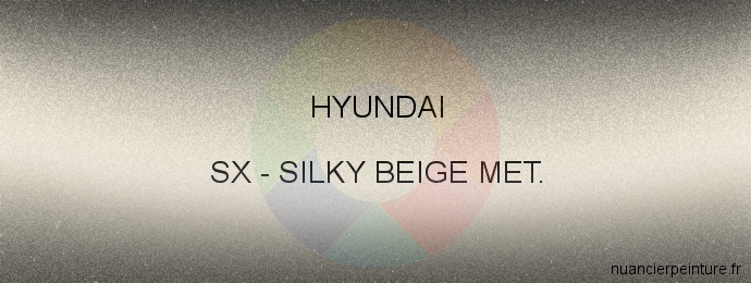Peinture Hyundai SX Silky Beige Met.