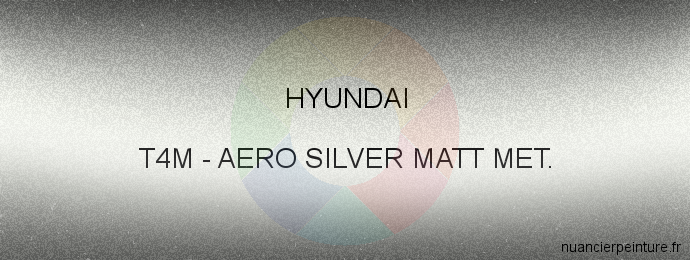 Peinture Hyundai T4M Aero Silver Matt Met.