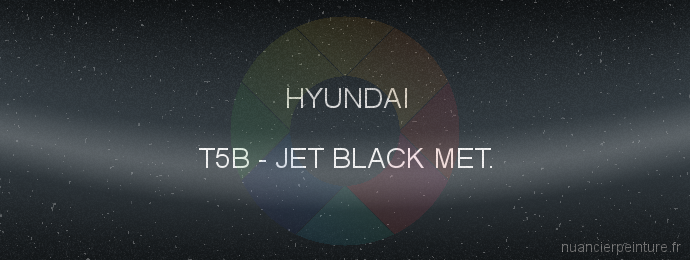 Peinture Hyundai T5B Jet Black Met.