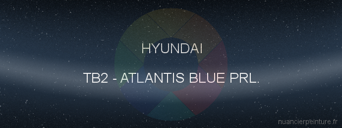 Peinture Hyundai TB2 Atlantis Blue Prl.